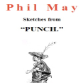 Phil May - Sketches from Punch