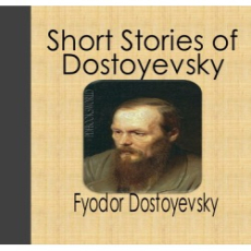 Short Stories of Fyodor Dostoyevsky Short Stories of Fyodor Dostoyevsky