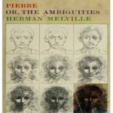 Pierre; or The Ambiguities Pierre; or The Ambiguities
