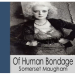 Of Human Bondage
